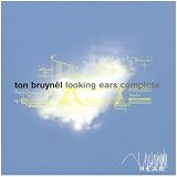 Ton Bruynel: Looking Ears: Electroacoustic Works