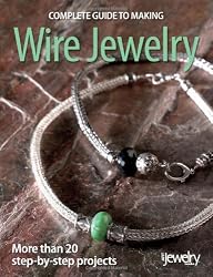 Complete Guide to Making Wire Jewelry