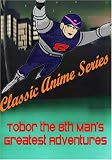 Classic Anime Series Tobor the 8th Man's Greatest Adventures (1960's)
