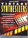 Vintage Synthesizers Groundbreaking Instruments& Pioneering Designers of Electronic Music Synthesizers