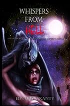 Whispers From Hell: An Anthology Of Horror & The Supernatural