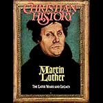 Christian History Issue #34: Martin Luther, The Early Years | Hovel Audio