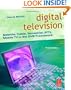 Digital Television, Third Edition: Satellite, Cable, Terrestrial, IPTV, Mobile TV in the DVB Framework