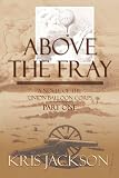 Above the Fray: A Novel of the Union Balloon Corps