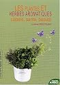 Les plantes et herbes aromatiques : Cuisine, sant�, beaut�