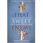 That Sweet Enemy: The British and the French from the Sun King to the Present