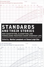 Standards and Their Stories: How Quantifying, Classifying, and Formalizing Practices Shape Everyday Life