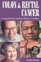 Colon & Rectal Cancer: A Comprehensive Guide for Patients & Families