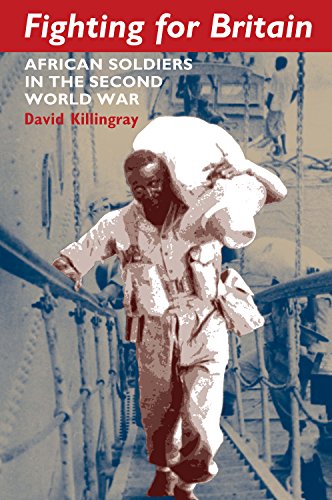 Fighting for Britain: African Soldiers in the Second World War, by David Killingray, Martin Plaut