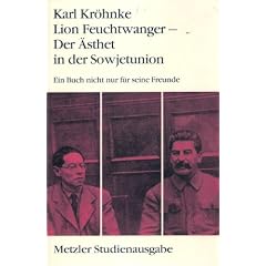 Lion Feuchtwanger. Der �sthet in der Sowjetunion. Ein Buch nicht nur f�r seine Freunde