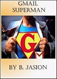 Gmail Superman - Improve productivity using these gmail tricks (Learning a new skill every day)