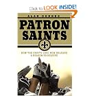 Patron Saints: How the Saints Gave New Orleans a Reason to Believe by ALAN DONNES and Chris Myers