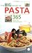 The Big Book of Pasta: 365 Quick and Versatile Recipes (Big Book): 365 Quick and Versatile Recipes (The Big Book Series)