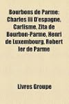 Bourbons de Parme: Charles III D'Espa...