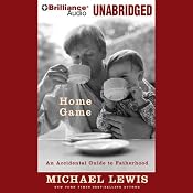 Home Game: An Accidental Guide to Fatherhood | [Michael Lewis]