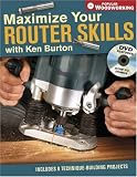 Maximize Your Router Skills with Ken Burton (Popular Woodworking)