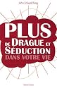 Plus de drague et de séduction dans votre vie !