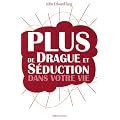Plus de drague et de s�duction dans votre vie !