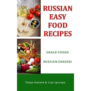 Russian Easy Food Recipes - Russian Zakuski: Snack Foods