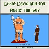 Little David and the Really Tall Guy (Bible Stories for Kids)