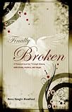 cover of Finally Broken: A Personal Journey Through Abuse, Addictions, Anxiety, and Anger