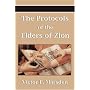 Protocols of the Elders of Zion (Protocols of the Wise Men of Zion, Protocols of the Learned Elders of Zion, Protocols of the Meetings of the Learned Elders ... the Sages of Zion, Protocols of Zion), The