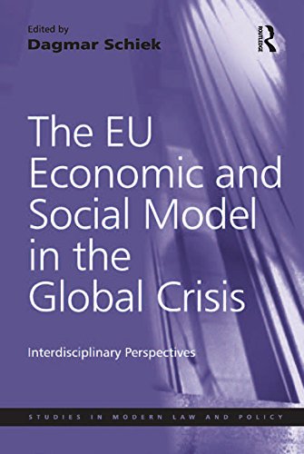 The EU Economic and Social Model in the Global Crisis: Interdisciplinary Perspectives (Studies in Modern Law and Policy)