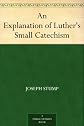 An Explanation of Luther's Small Catechism