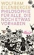 Philosophie f�r alle, die noch etwas vorhaben