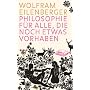 Philosophie f�r alle, die noch etwas vorhaben