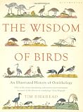 The wisdom of birds : an illustrated history of ornithology