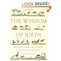 The Wisdom of Birds: An Illustrated History of Ornithology