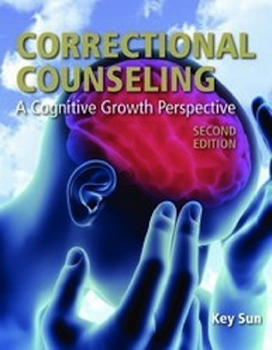 Correctional Counseling: A Cognitive Growth Perspective (2nd ed.) 2nd (second) Edition by Sun, Key [2012]