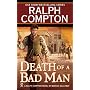 Ralph Compton Death of a Bad Man (Ralph Compton Western Series)