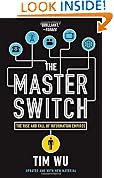 The Master Switch: The Rise and Fall of Information Empires