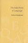 The Solid Form Of Language: An Essay On Writing And Meaning