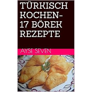 17 BÖREK REZEPTE (TÜRKISCH KOCHEN) (German Edition)