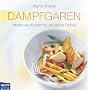 Dampfgaren: Modernes Kochen f�r die ganze Familie