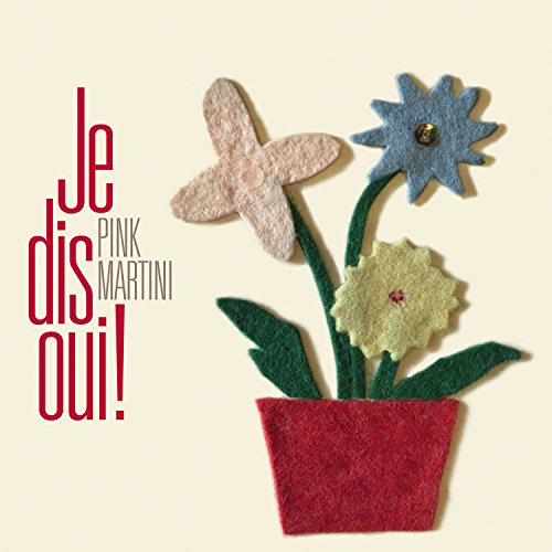 Album Art for Je Dis Oui! by Pink Martini