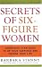 Secrets of Six-Figure Women: Surprising Strategies to Up Your Earnings and Change Your Life by Barbara Stanny