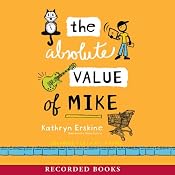 The Absolute Value of Mike | [Kathryn Erskine]