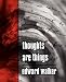 Thoughts are Things