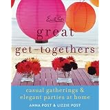 Emily Post's Great Get-Togethers: Casual Gatherings and Elegant Parties at Home
