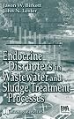 Endocrine Disrupters in Wastewater and Sludge Treatment Processes