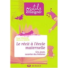 Le r�cit � l'�cole maternelle : Lire, jouer, raconter des histoires