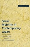 Social mobility in contemporary Japan : education credentials, class and the labour market in a cross-national perspective