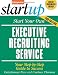 Start Your Own Executive Recruiting Business