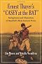 Ernest Thayer's "Casey at the Bat": Background and Characters of Baseball's Most Famous Poem