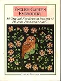 English Garden Embroidery: 80 Original Needlepoint Designs of Flowers, Fruit and Animals