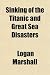Sinking of the Titanic and Great Sea Disasters